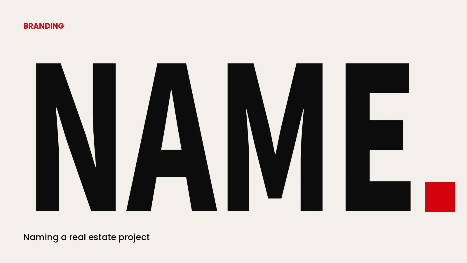 Naming a real estate project — bold NAME typography with a red square on cream