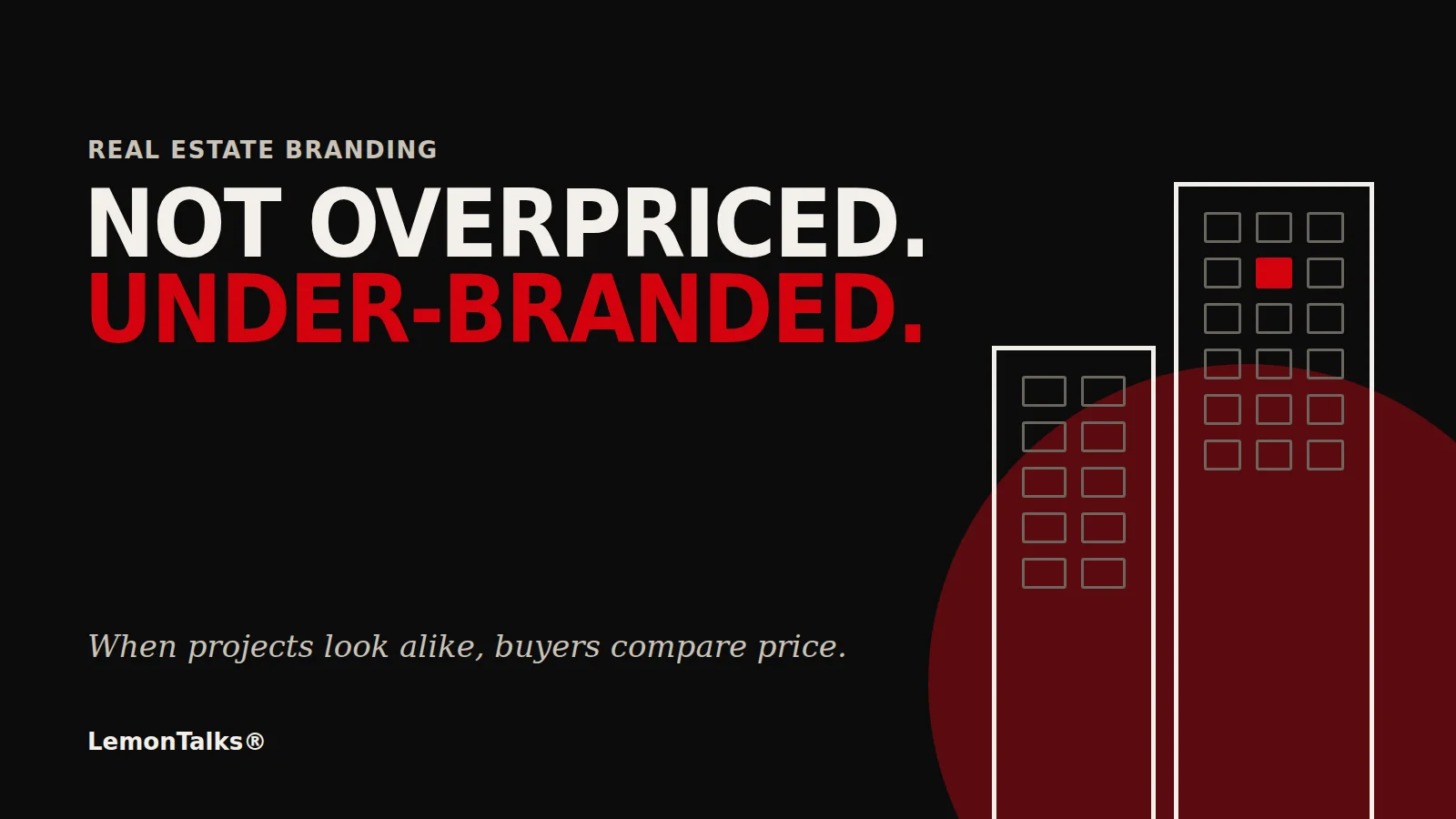 Real estate branding: two towers with the line Not overpriced. Under-branded.